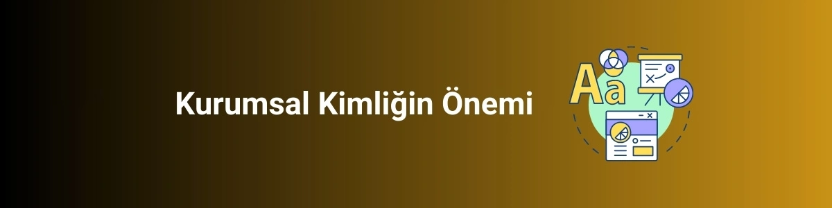Kurumsal Kimliğin Önemi