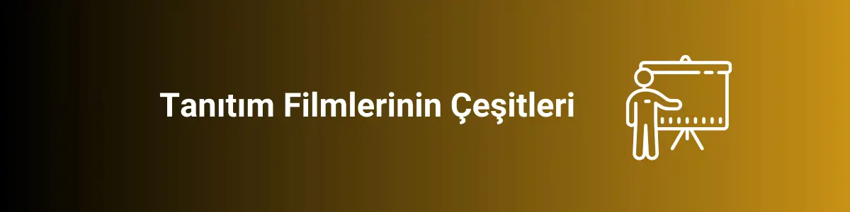 Tanıtım Filmi Çeşitleri